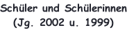 Schüler und Schülerinnen (Jg. 2002 u. 1999)